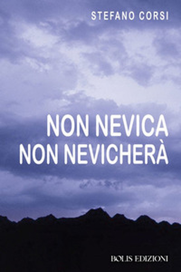 Non nevica, non nevicherà - Librerie.coop Non nevica, non nevicherà - Librerie.coop