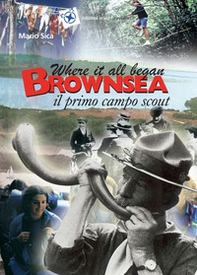 Where it all began. Brownsea, il primo campo scout - Librerie.coop Where it all began. Brownsea, il primo campo scout - Librerie.coop