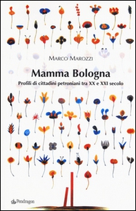 Mamma Bologna. Profili di cittadini petroniani tra XX e XXI secolo - Librerie.coop