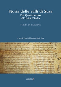 Storia delle valli di Susa. Dal Quattrocento all'Unità d'Italia - Librerie.coop