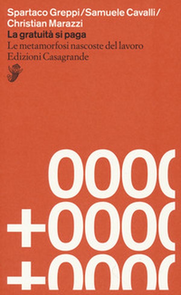 La gratuità si paga. Le metamorfosi nascoste del lavoro - Librerie.coop La gratuità si paga. Le metamorfosi nascoste del lavoro - Librerie.coop