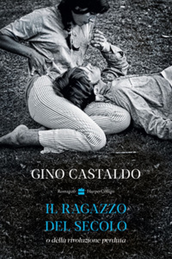Il ragazzo del secolo o della rivoluzione perduta - Librerie.coop Il ragazzo del secolo o della rivoluzione perduta - Librerie.coop