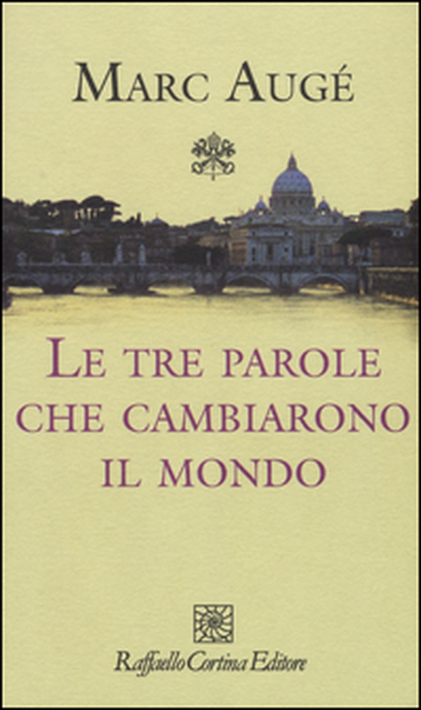 Le tre parole che cambiarono il mondo - Librerie.coop Le tre parole che cambiarono il mondo - Librerie.coop