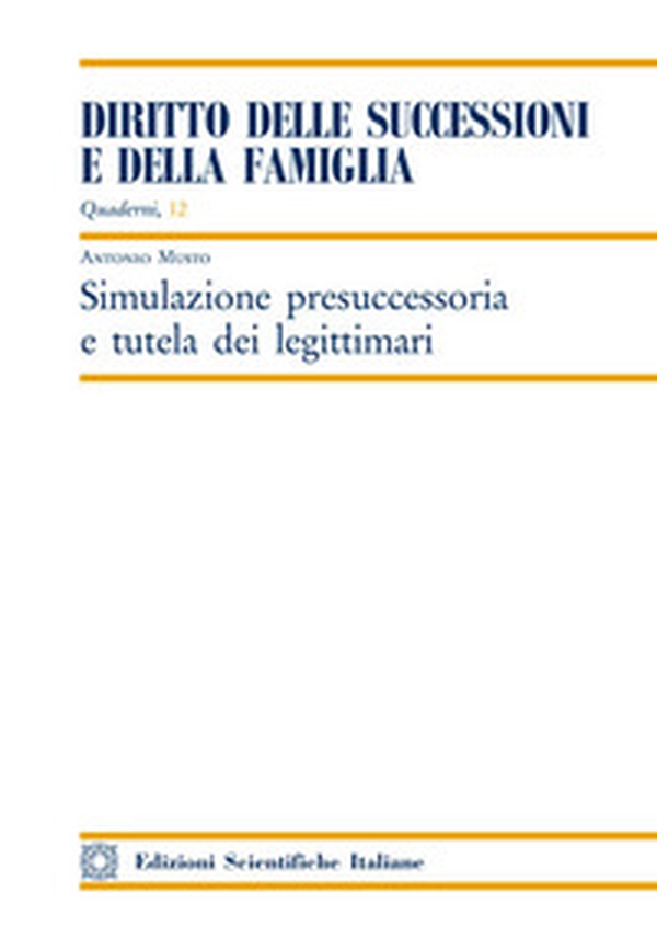 Simulazione presuccessoria e tutela dei legittimari - Librerie.coop Simulazione presuccessoria e tutela dei legittimari - Librerie.coop