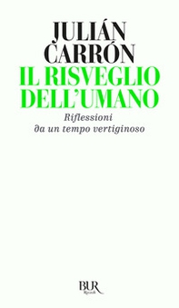 Il risveglio dell'umano. Riflessioni da un tempo vertiginoso - Librerie.coop