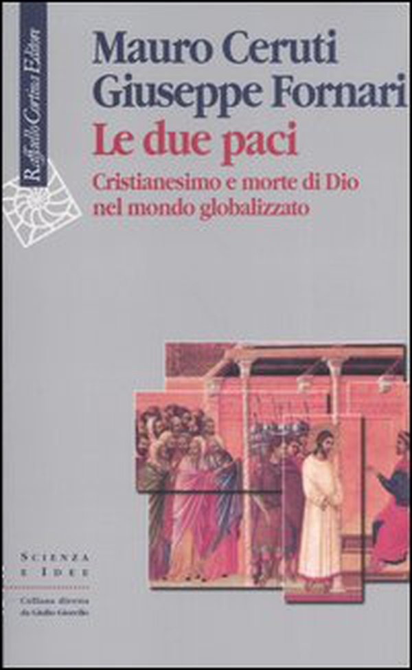 Le due paci. Cristianesimo e morte di Dio nel mondo globalizzato - Librerie.coop Le due paci. Cristianesimo e morte di Dio nel mondo globalizzato - Librerie.coop