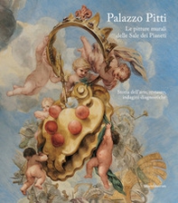 Palazzo Pitti. Le pitture murali delle Sale dei Pianeti. Storia dell'arte, restauro, indagini diagnostiche - Librerie.coop