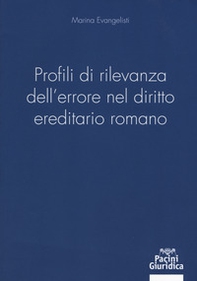 Profili di rilevanza dell'errore nel diritto ereditario romano - Librerie.coop Profili di rilevanza dell'errore nel diritto ereditario romano - Librerie.coop