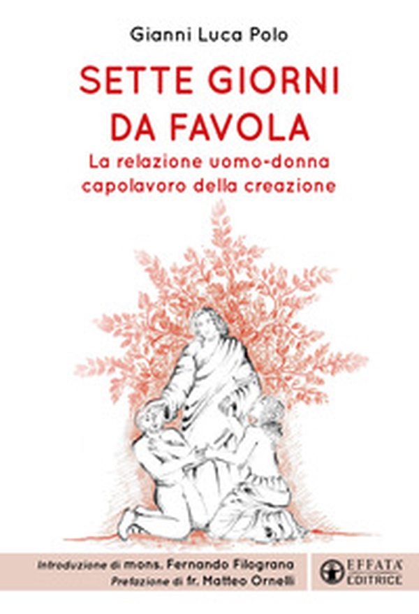 Sette giorni da favola. La relazione uomo-donna capolavoro della creazione - Librerie.coop Sette giorni da favola. La relazione uomo-donna capolavoro della creazione - Librerie.coop
