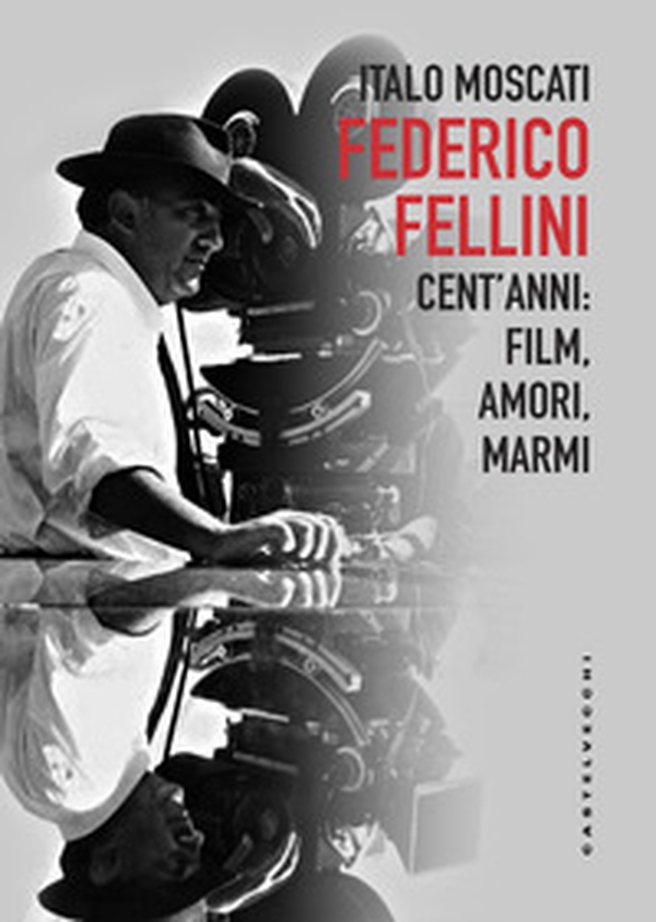 Federico Fellini. Cent'anni: film, amori, marmi - Librerie.coop Federico Fellini. Cent'anni: film, amori, marmi - Librerie.coop