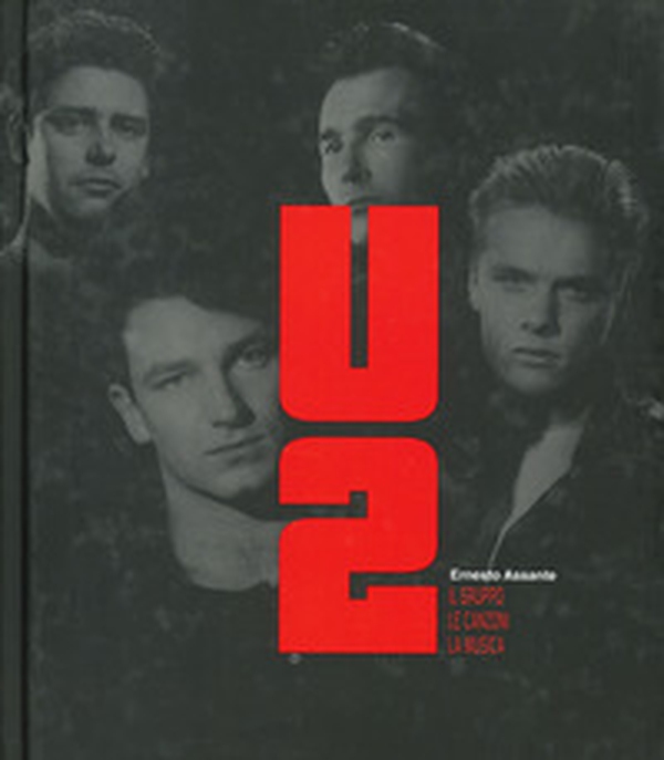 U2. Il gruppo. Le canzoni. La musica - Librerie.coop U2. Il gruppo. Le canzoni. La musica - Librerie.coop