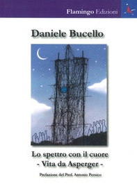 Lo spettro con il cuore. Vita da Asperger - Librerie.coop