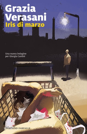Iris di marzo. Una nuova indagine per Giorgia Cantini - Librerie.coop