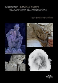 Il restauro di tre modelli in gesso dell' Accadermia di Belle Arti di Ravenna - Librerie.coop