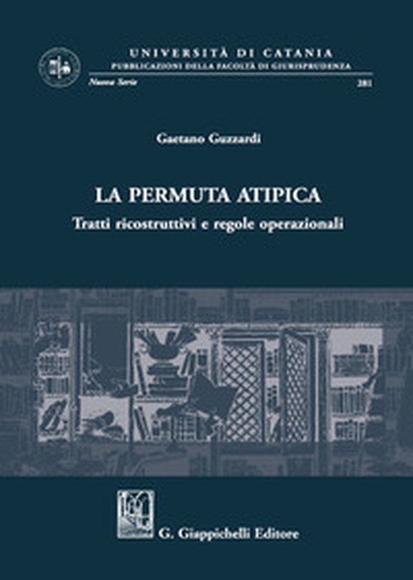 La permuta atipica. Tratti ricostruttivi e regole operazionali - Librerie.coop La permuta atipica. Tratti ricostruttivi e regole operazionali - Librerie.coop