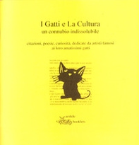I gatti e la cultura un connubio indissolubile. Citazioni, poesie, curiosità, dedicate da artisti famosi ai loro amatissimi gatti - Librerie.coop I gatti e la cultura un connubio indissolubile. Citazioni, poesie, curiosità, dedicate da artisti famosi ai loro amatissimi gatti - Librerie.coop