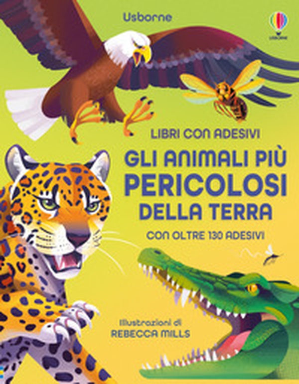 Gli animali più pericolosi della terra. Con adesivi - Librerie.coop Gli animali più pericolosi della terra. Con adesivi - Librerie.coop