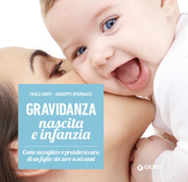 Gravidanza, nascita e infanzia. Come accogliere e prendersi cura di un figlio da zero a sei anni - Librerie.coop Gravidanza, nascita e infanzia. Come accogliere e prendersi cura di un figlio da zero a sei anni - Librerie.coop