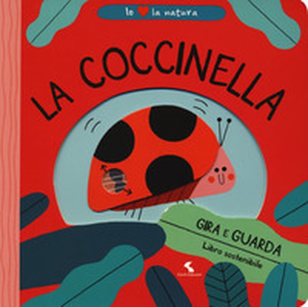 La coccinella. Io amo la natura - Librerie.coop La coccinella. Io amo la natura - Librerie.coop