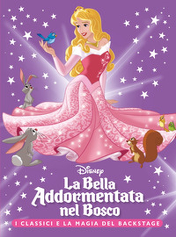 La Bella Addormentata nel bosco. I classici e la magia del backstage - Librerie.coop
