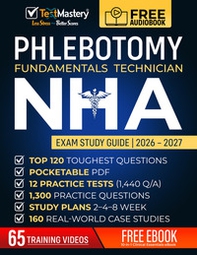 Phlebotomy fundamentals technician. NHA. Exam study guide - Librerie.coop