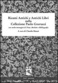 Ricami antichi e antichi libri nella collezione Paolo Gnerucci con molte immagini di trine, merletti e bibliografia - Librerie.coop
