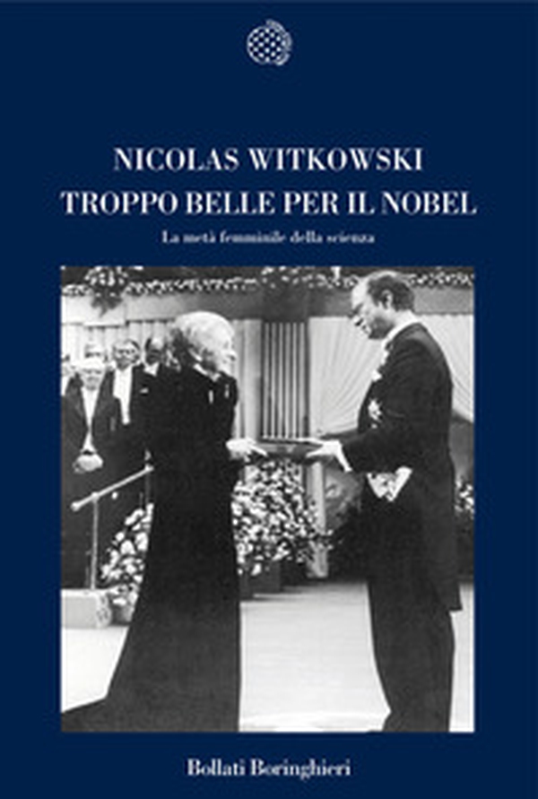Troppo belle per il Nobel. La metà femminile della scienza - Librerie.coop Troppo belle per il Nobel. La metà femminile della scienza - Librerie.coop