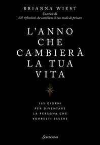 L'anno che cambierà la tua vita. 365 giorni per diventare la persona che vorresti essere - Librerie.coop