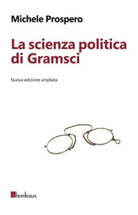 La scienza politica di Gramsci - Librerie.coop La scienza politica di Gramsci - Librerie.coop