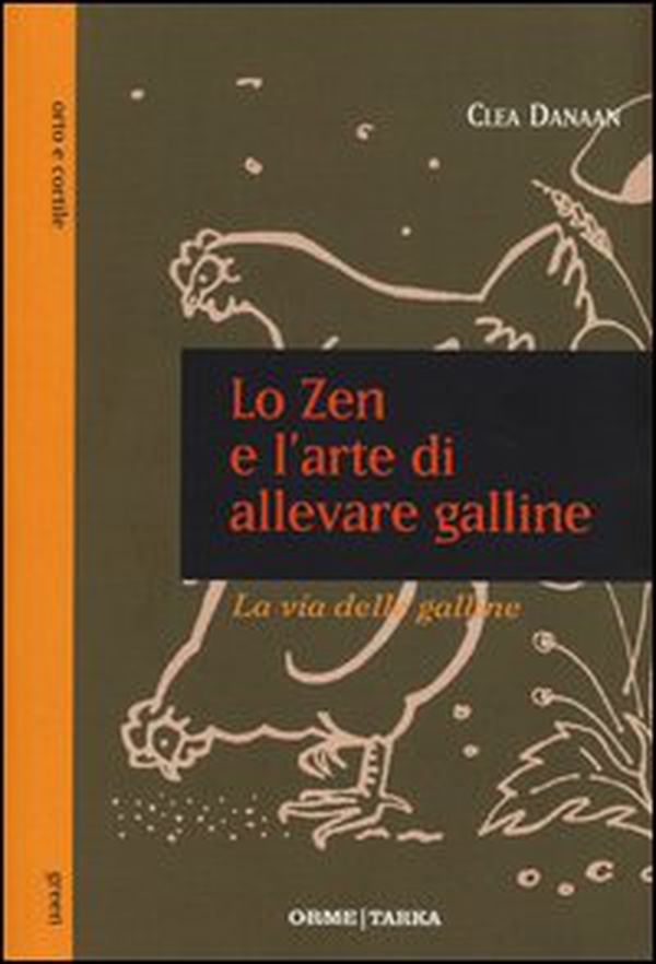Lo zen e l'arte di allevare galline. La via delle galline - Librerie.coop Lo zen e l'arte di allevare galline. La via delle galline - Librerie.coop