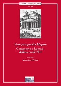 Viuit post proelia Magnus. Commento a Lucano, Bellum ciuile VIII - Librerie.coop