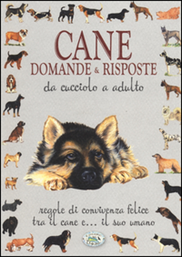 Cane. Domande & risposte da cucciolo a adulto - Librerie.coop Cane. Domande & risposte da cucciolo a adulto - Librerie.coop