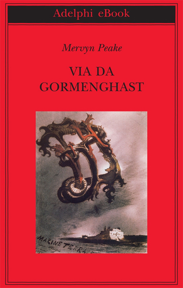Via da Gormenghast - Librerie.coop Via da Gormenghast - Librerie.coop