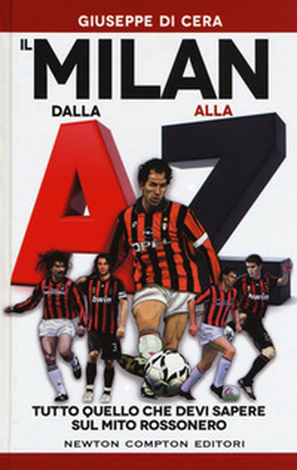 Il Milan dalla A alla Z. Tutto quello che devi sapere sul mito rossonero - Librerie.coop Il Milan dalla A alla Z. Tutto quello che devi sapere sul mito rossonero - Librerie.coop