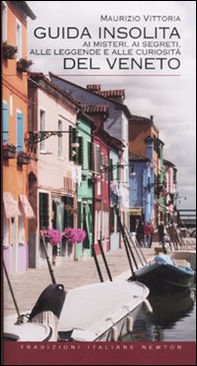 Guida insolita ai misteri, ai segreti, alle leggende e alle curiosità del Veneto - Librerie.coop