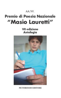 Premio nazionale di poesia Masio Lauretti 7ª edizione. Antologia - Librerie.coop