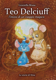 Teo Delciuff. L'inizio di un viaggio magico - Librerie.coop