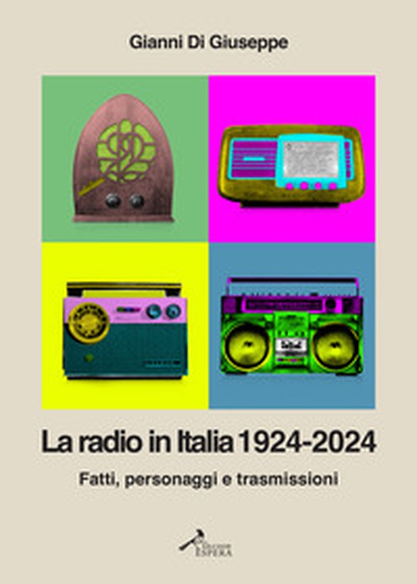 La radio in Italia 1924-2024. Fatti, personaggi e trasmissioni - Librerie.coop La radio in Italia 1924-2024. Fatti, personaggi e trasmissioni - Librerie.coop