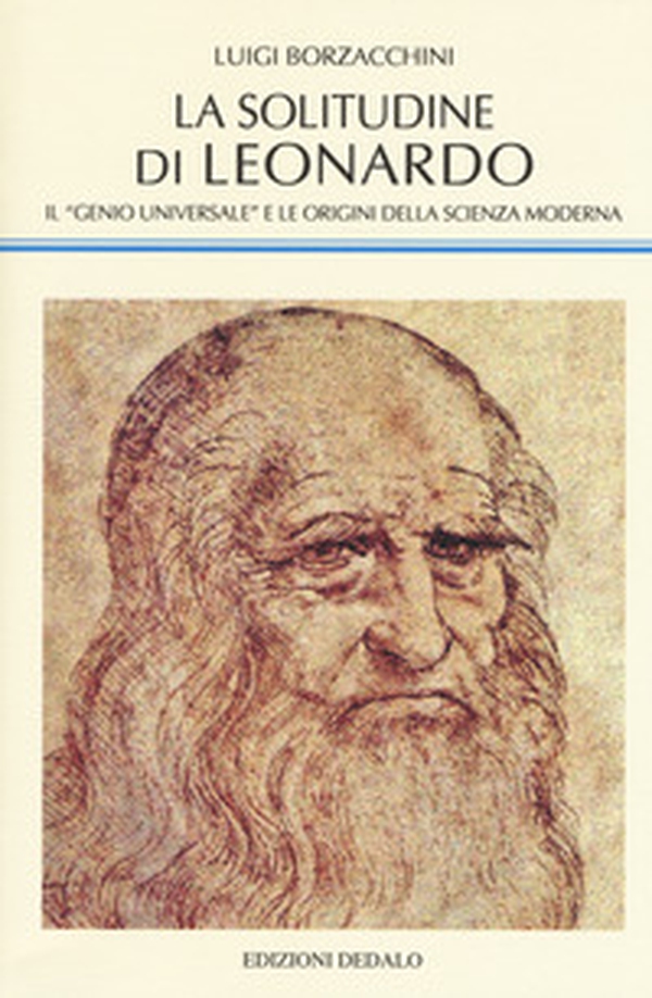 La solitudine di Leonardo. Il «genio universale» e le origini della scienza moderna - Librerie.coop La solitudine di Leonardo. Il «genio universale» e le origini della scienza moderna - Librerie.coop