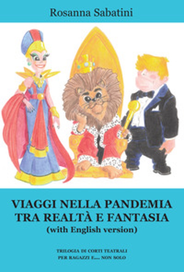 Viaggi nella pandemia tra realtà e fantasia (with English version). Trilogia di corti teatrali per ragazzi e... non solo - Librerie.coop Viaggi nella pandemia tra realtà e fantasia (with English version). Trilogia di corti teatrali per ragazzi e... non solo - Librerie.coop