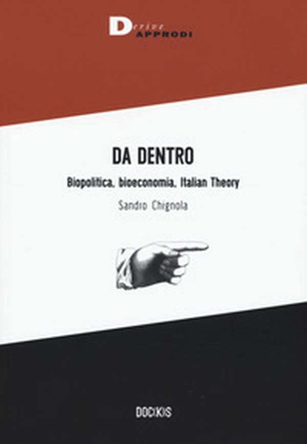 Da dentro. Biopolitica, bioeconomia, Italian Theory - Librerie.coop Da dentro. Biopolitica, bioeconomia, Italian Theory - Librerie.coop