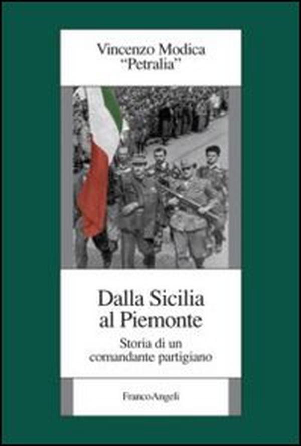 Dalla Sicilia al Piemonte. Storia di un comandante partigiano - Librerie.coop Dalla Sicilia al Piemonte. Storia di un comandante partigiano - Librerie.coop