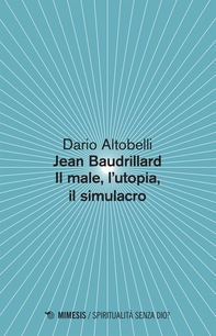 Jean Baudrillard Il male, l’utopia, il simulacro - Librerie.coop