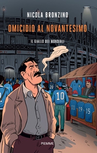 Omicidio al novantesimo. Il giallo dei mondiali - Librerie.coop