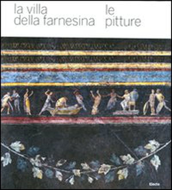 La villa della Farnesina. Le pitture - Librerie.coop La villa della Farnesina. Le pitture - Librerie.coop