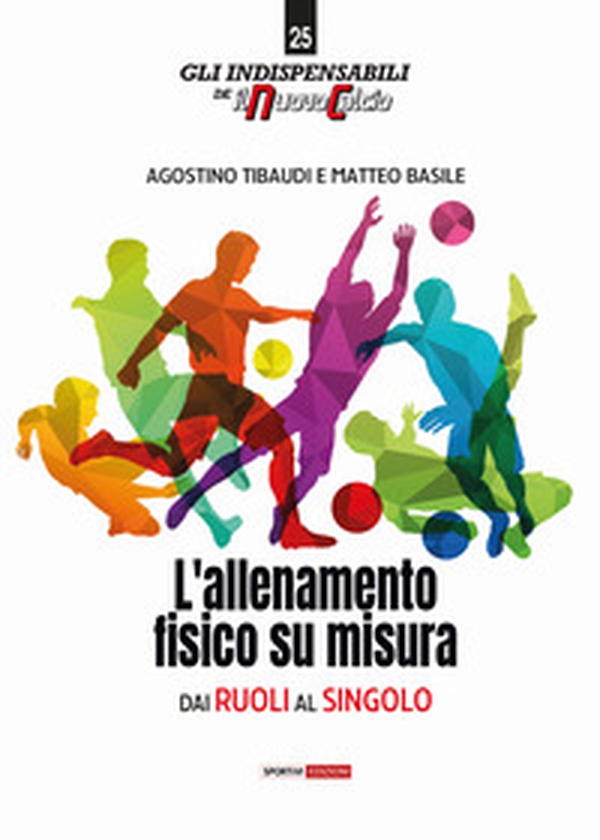 L'allenamento fisico su misura. Dai ruoli al singolo - Librerie.coop L'allenamento fisico su misura. Dai ruoli al singolo - Librerie.coop