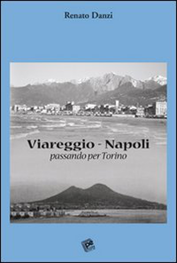 Viareggio-Napoli. Passando per Torino - Librerie.coop