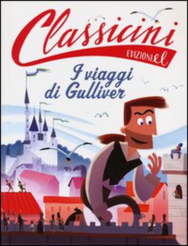 Il viaggi di Gulliver da Jonathan Swift. Classicini - Librerie.coop Il viaggi di Gulliver da Jonathan Swift. Classicini - Librerie.coop