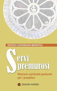 Servi premurosi. Itinerario spirituale-pastorale per i presbiteri - Librerie.coop