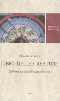 Libro delle creature. Differenze sottili delle nature diverse - Librerie.coop